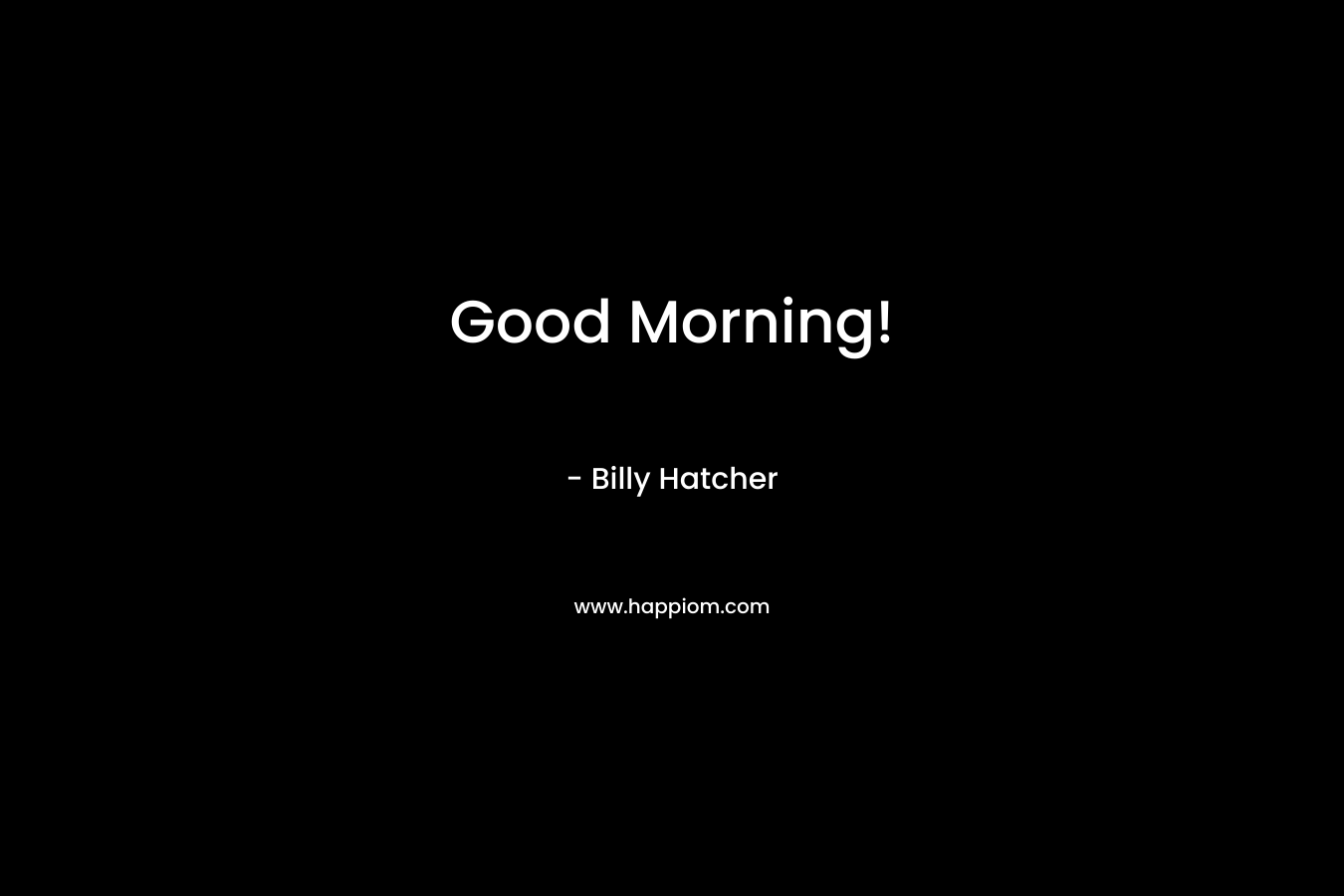 Good Morning!