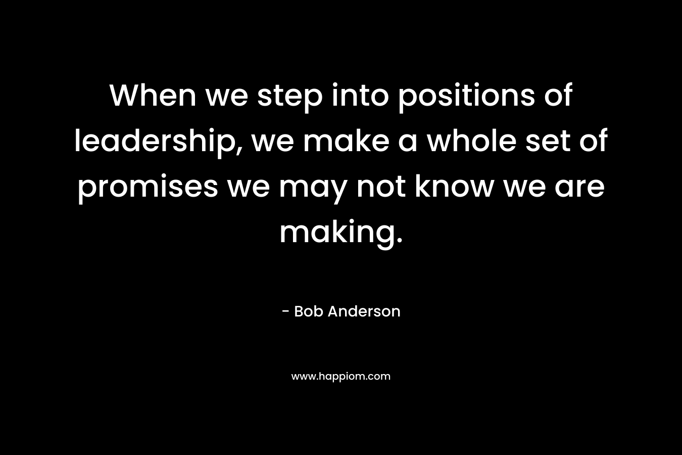 When we step into positions of leadership, we make a whole set of promises we may not know we are making.
