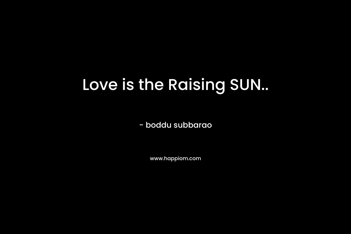 Love is the Raising SUN..