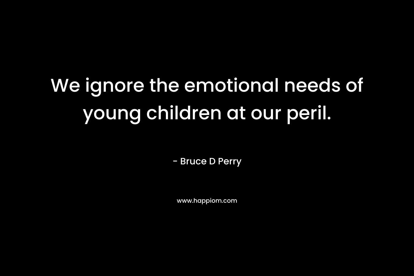 We ignore the emotional needs of young children at our peril.