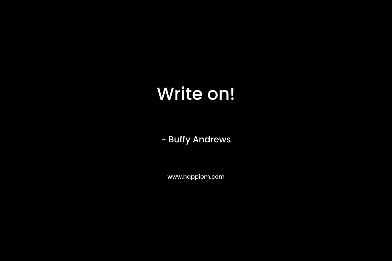 Write on! – Buffy Andrews