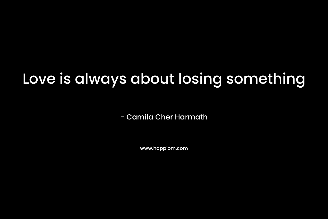 Love is always about losing something