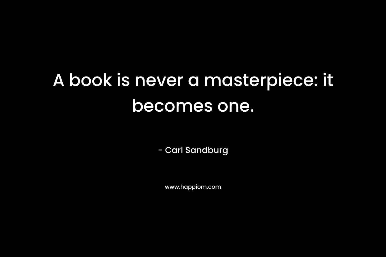 A book is never a masterpiece: it becomes one.