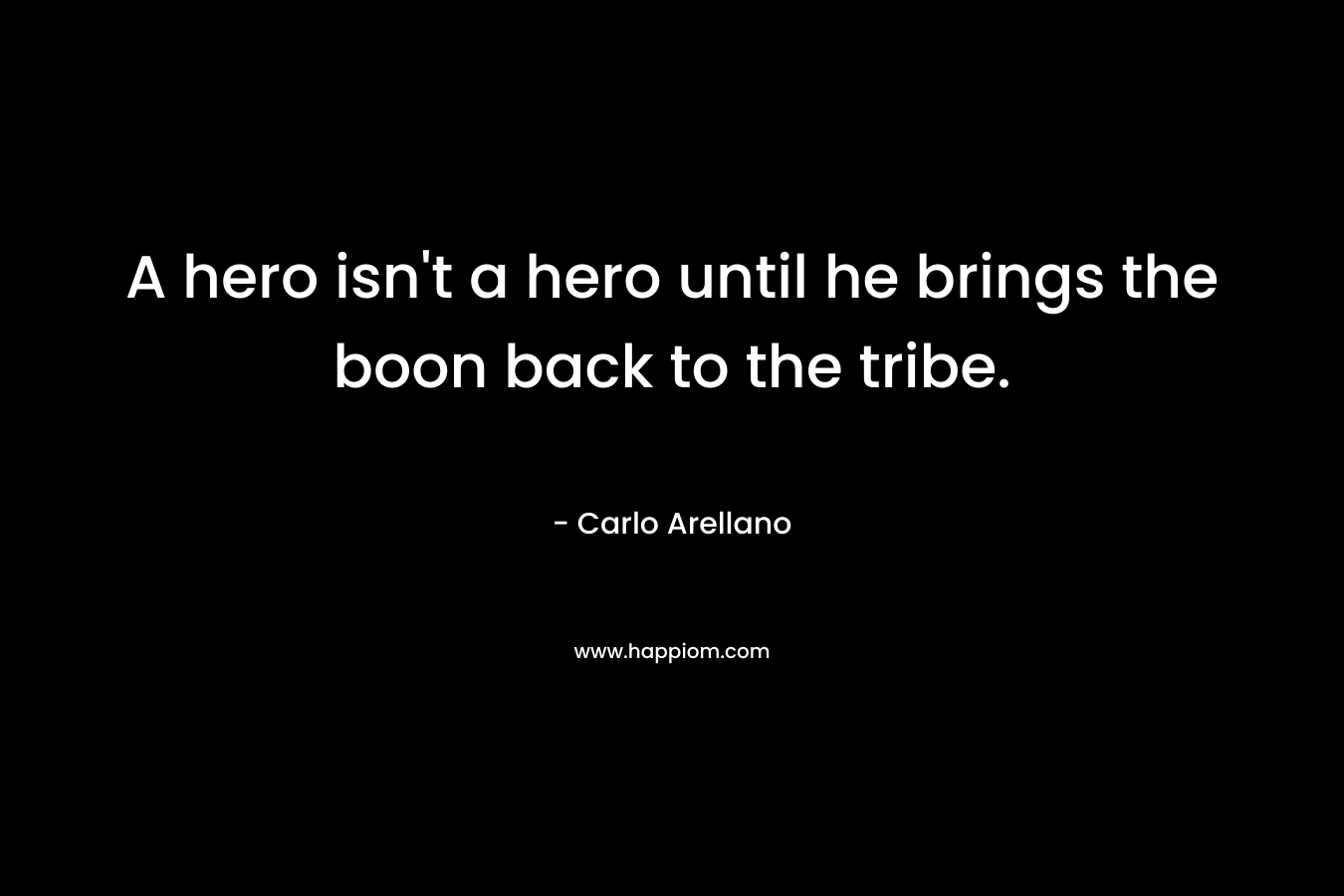 A hero isn't a hero until he brings the boon back to the tribe.