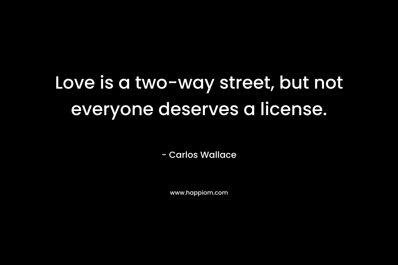 Love is a two-way street, but not everyone deserves a license.