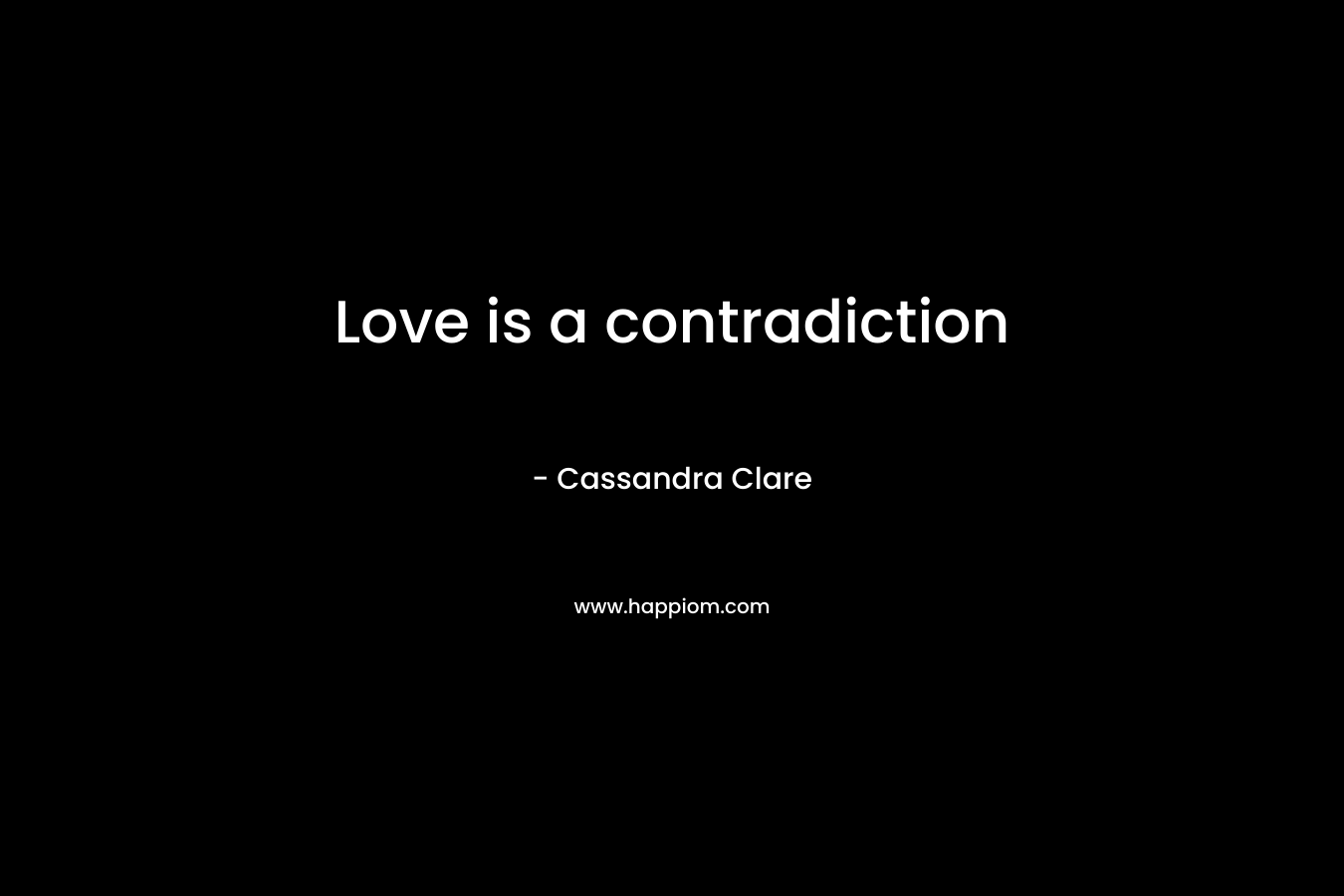 Love is a contradiction