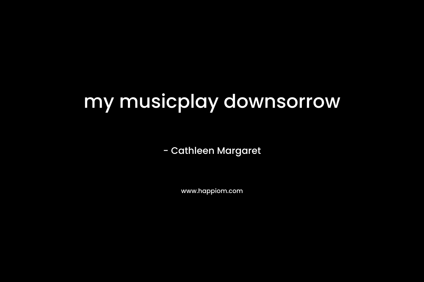 my musicplay downsorrow
