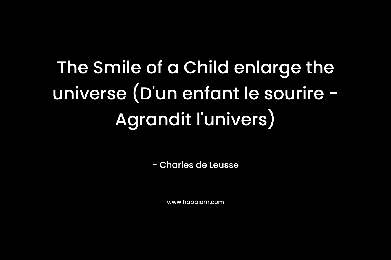 The Smile of a Child enlarge the universe (D'un enfant le sourire - Agrandit l'univers)