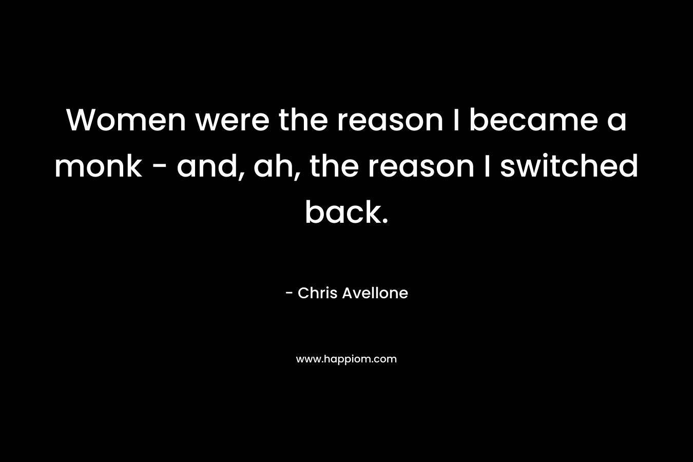 Women were the reason I became a monk - and, ah, the reason I switched back.
