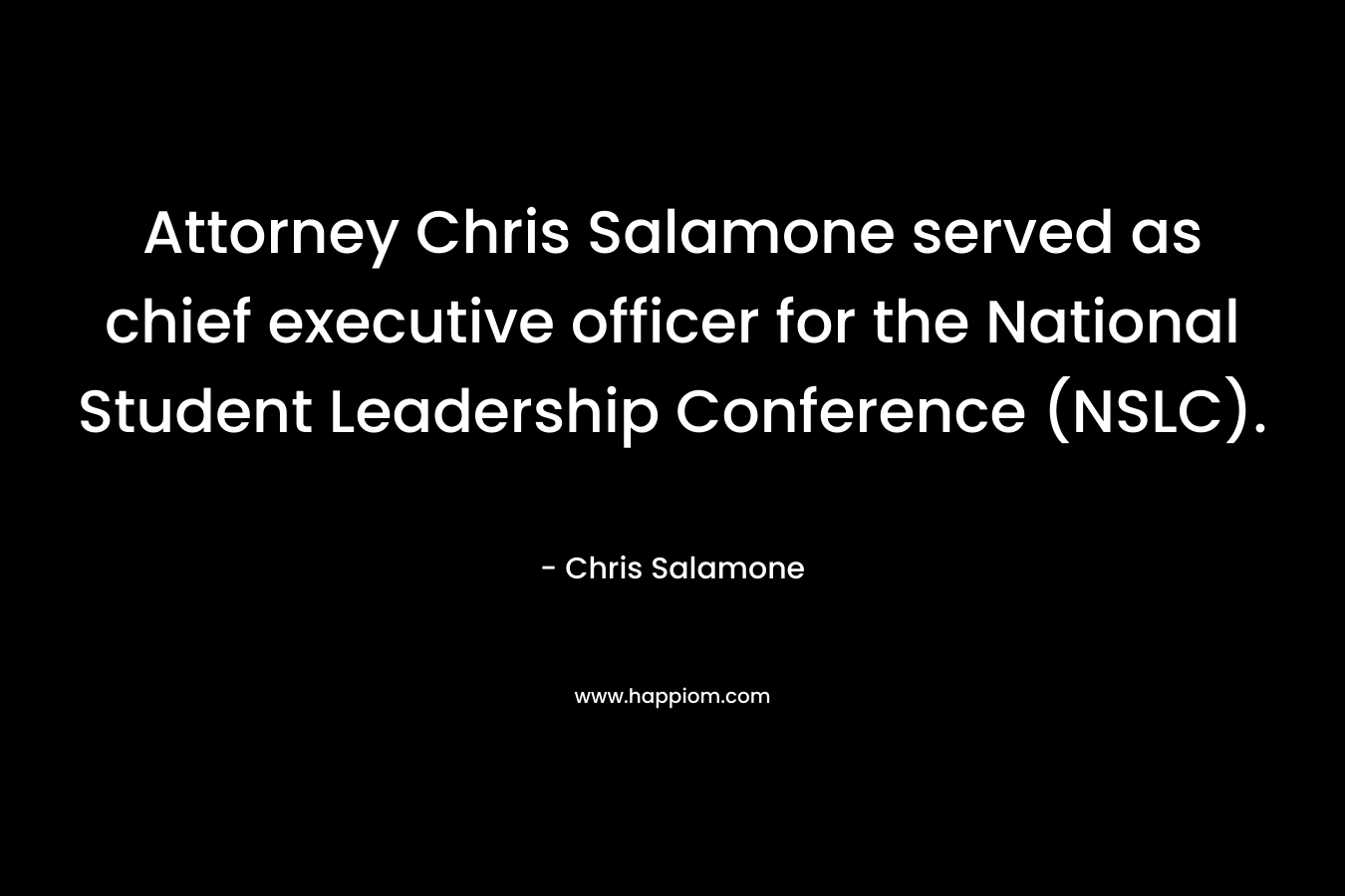 Attorney Chris Salamone served as chief executive officer for the National Student Leadership Conference (NSLC). – Chris Salamone