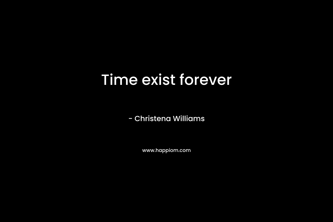 Time exist forever