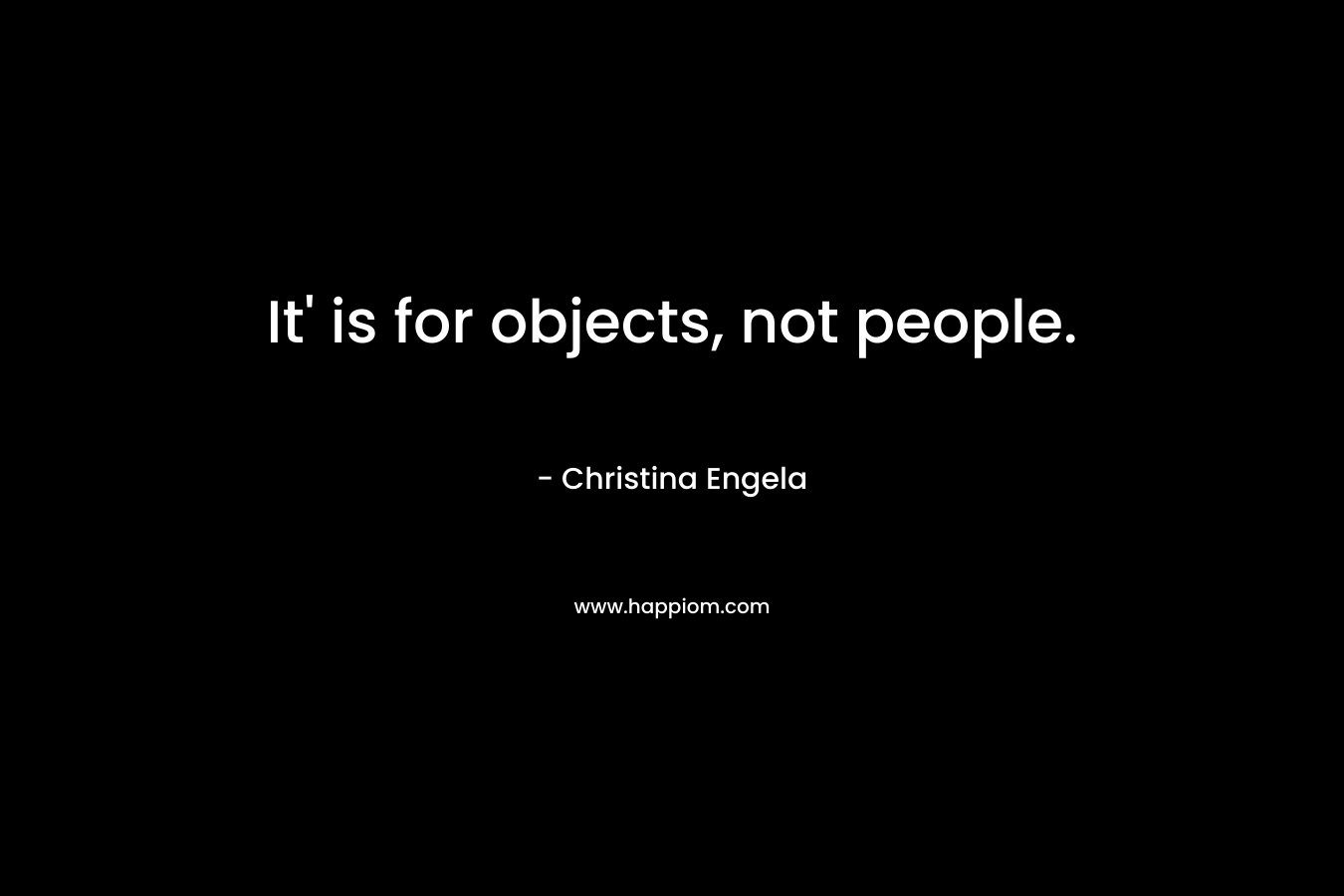It' is for objects, not people.