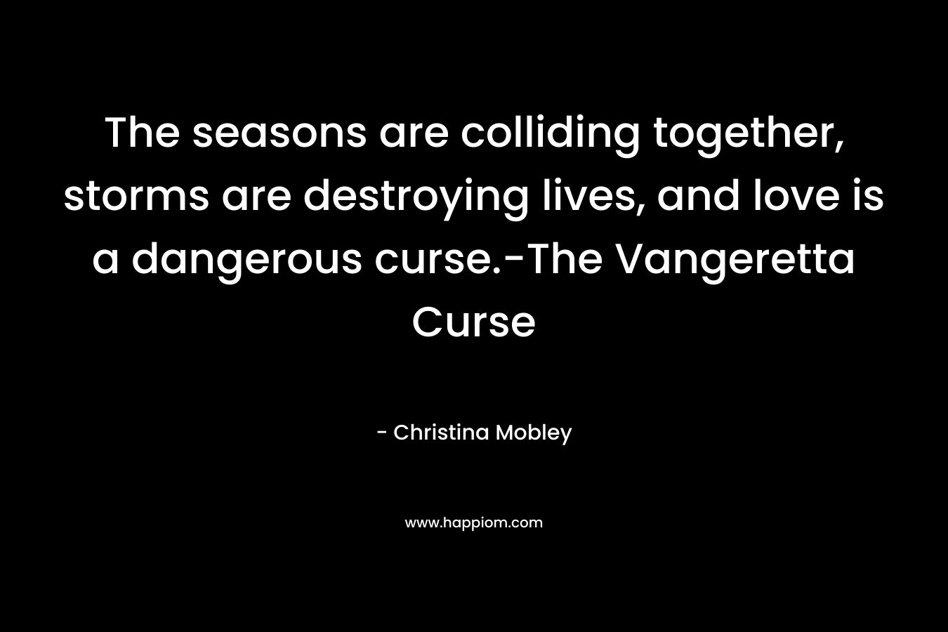 The seasons are colliding together, storms are destroying lives, and love is a dangerous curse.-The Vangeretta Curse