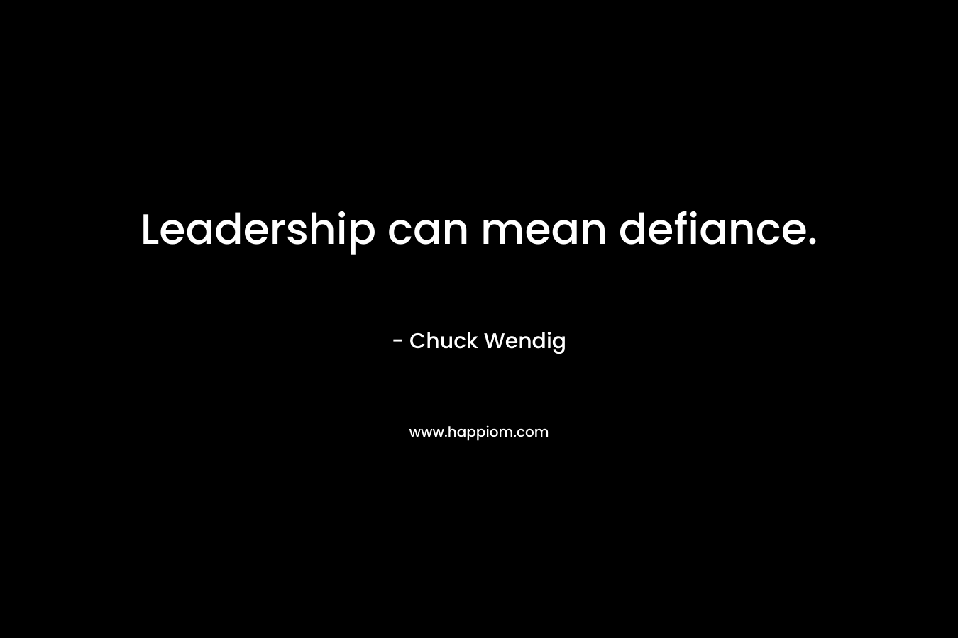 Leadership can mean defiance.