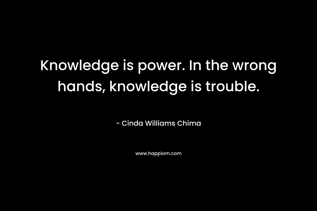 Knowledge is power. In the wrong hands, knowledge is trouble.