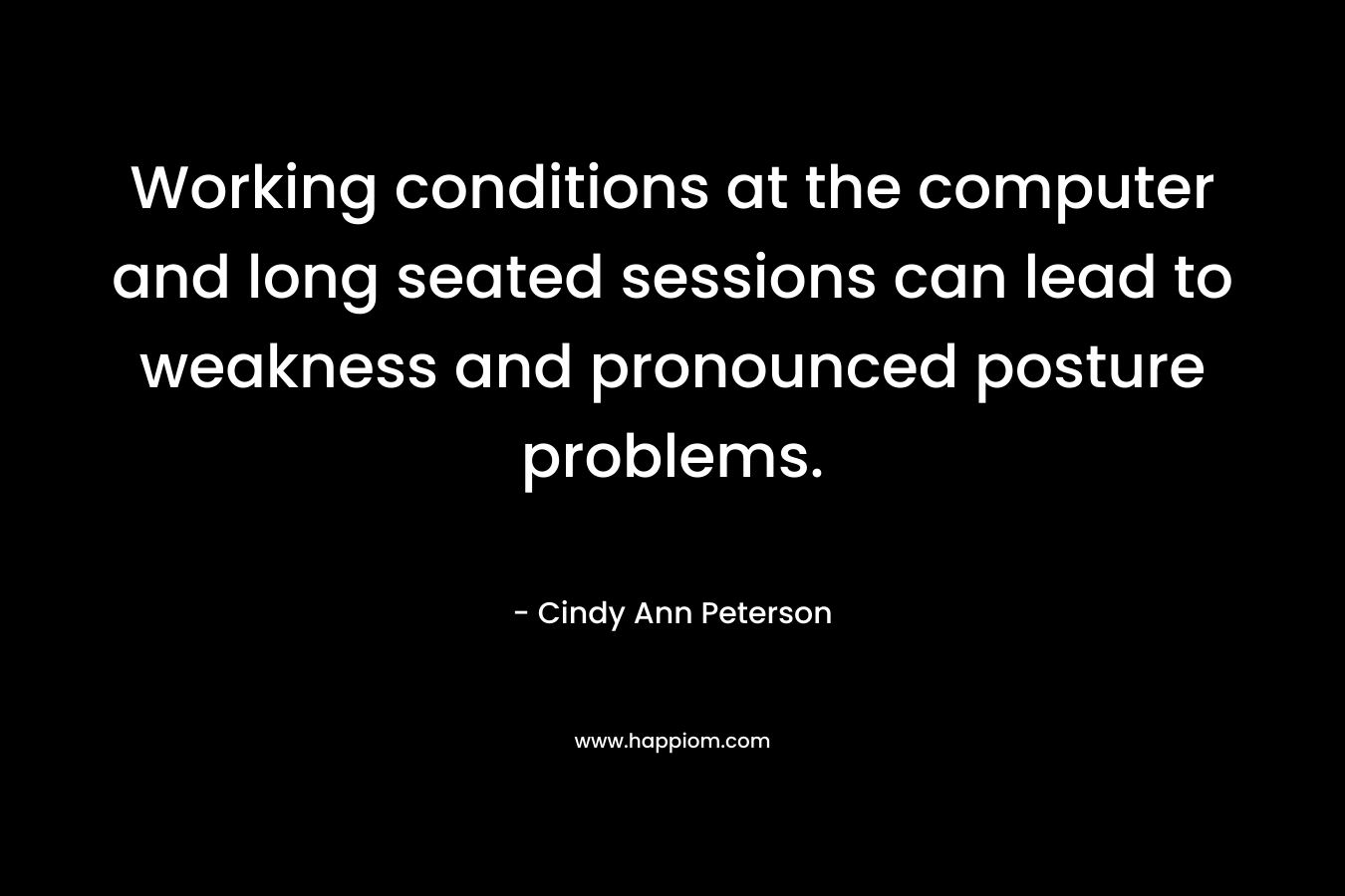 Working conditions at the computer and long seated sessions can lead to weakness and pronounced posture problems.