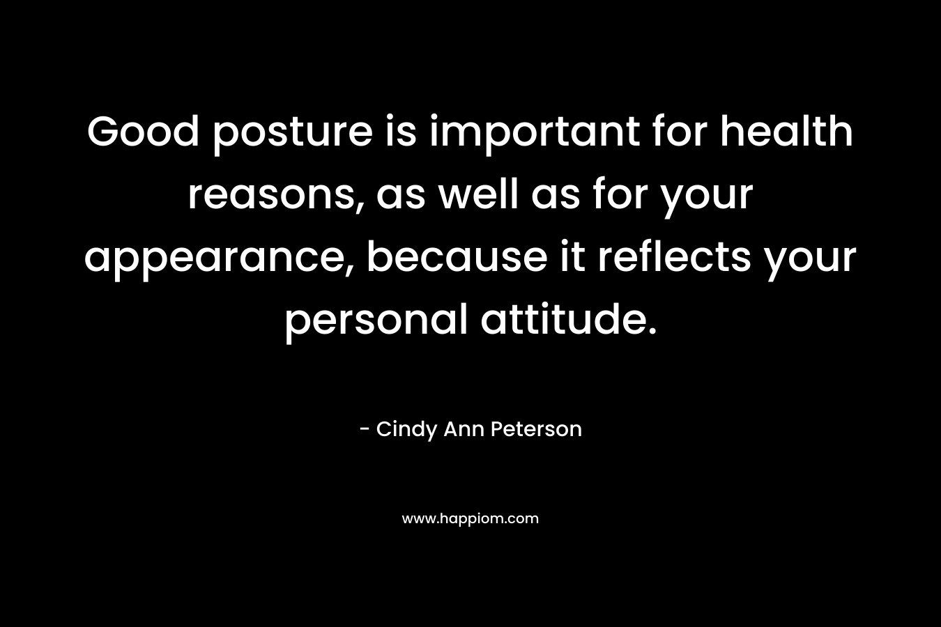 Good posture is important for health reasons, as well as for your appearance, because it reflects your personal attitude.