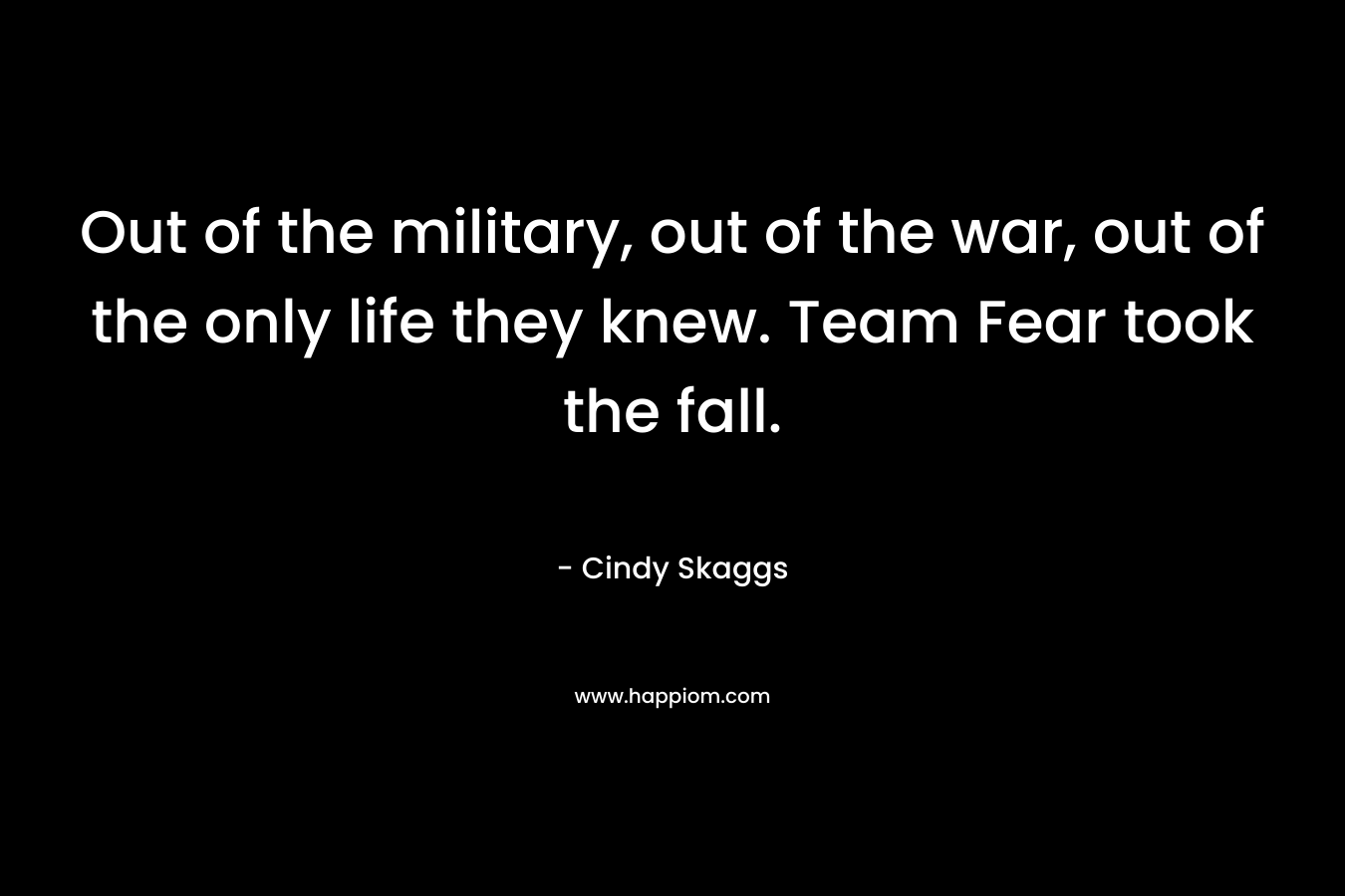 Out of the military, out of the war, out of the only life they knew. Team Fear took the fall.