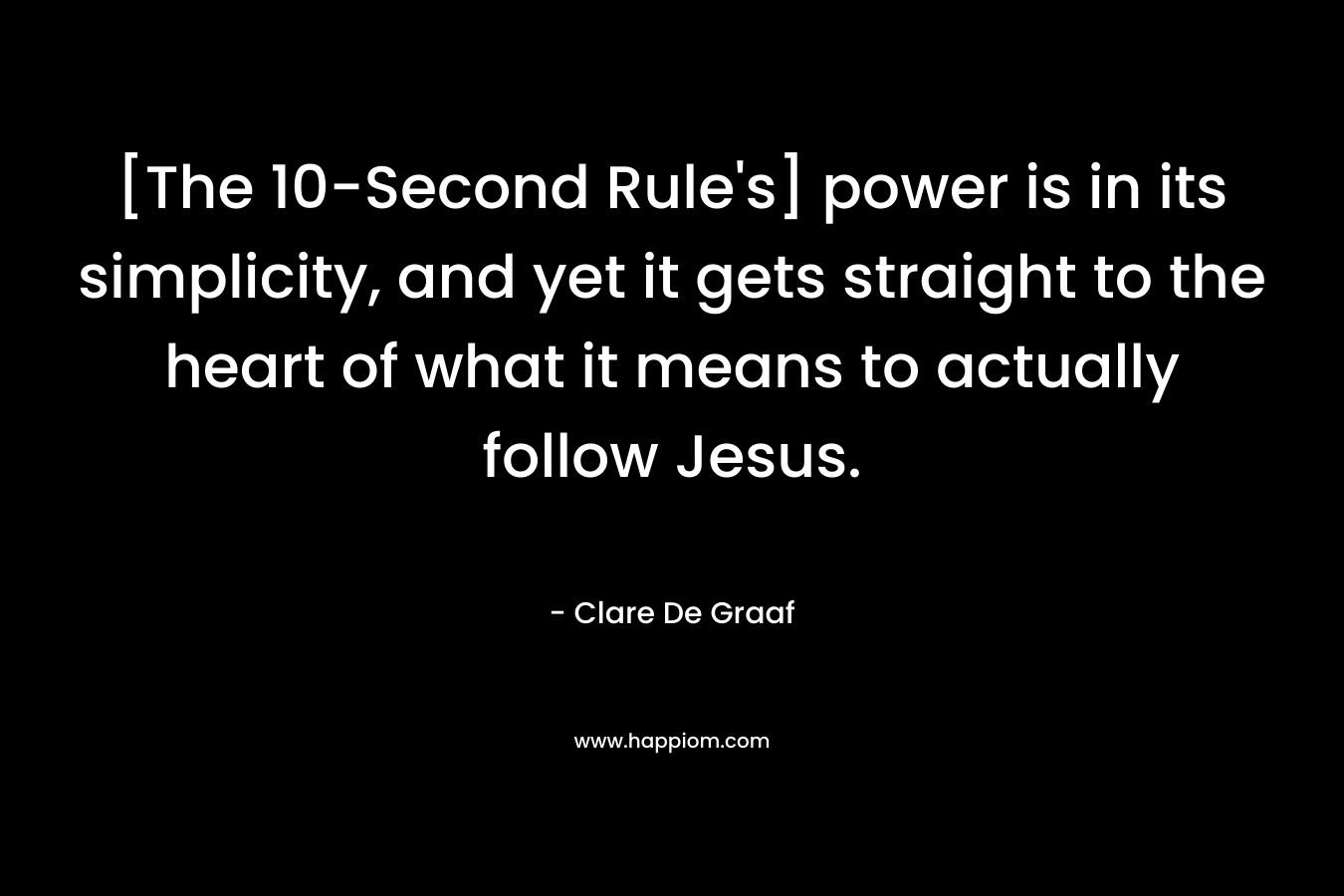 [The 10-Second Rule's] power is in its simplicity, and yet it gets straight to the heart of what it means to actually follow Jesus.