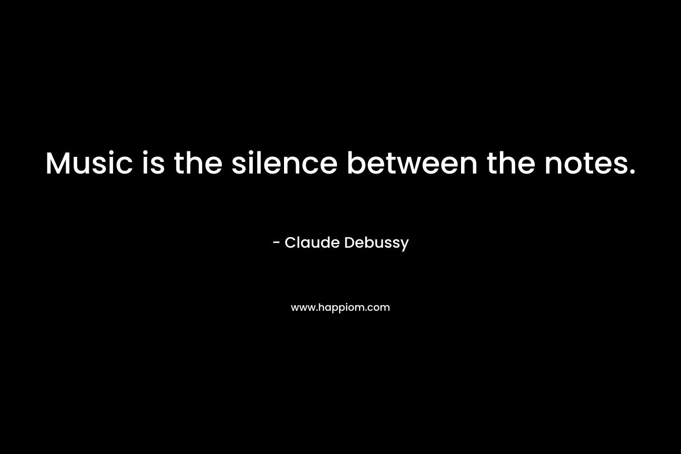 Music is the silence between the notes.