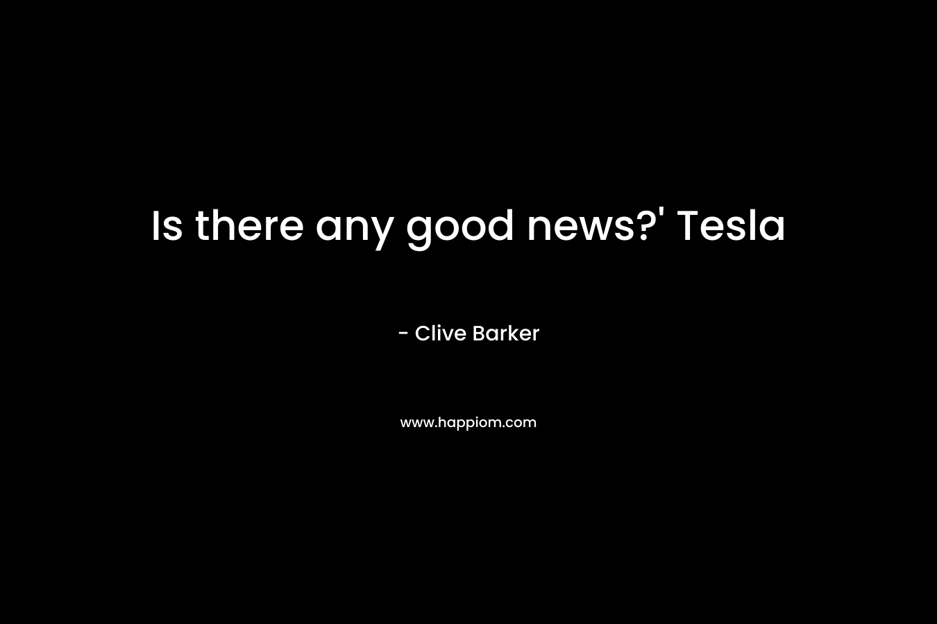 Is there any good news?' Tesla