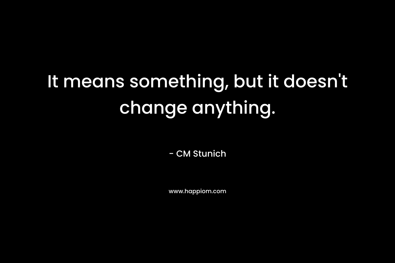 It means something, but it doesn't change anything.
