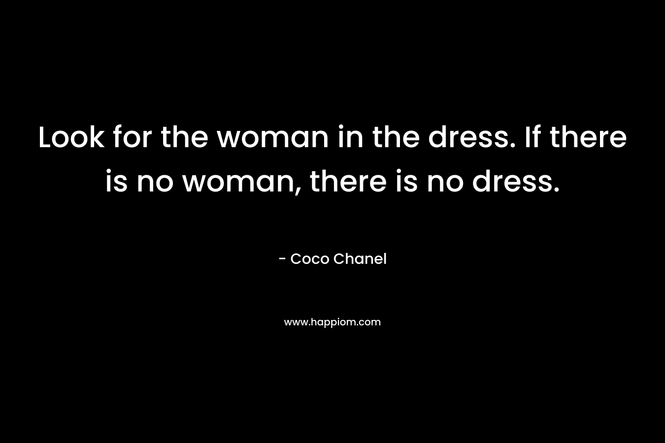 Look for the woman in the dress. If there is no woman, there is no dress.