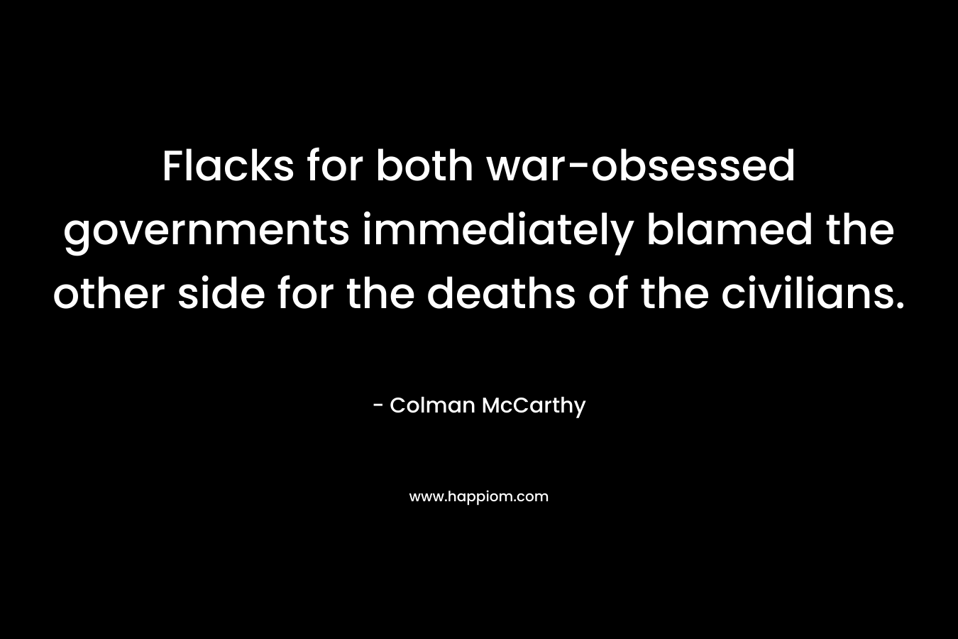 Flacks for both war-obsessed governments immediately blamed the other side for the deaths of the civilians.