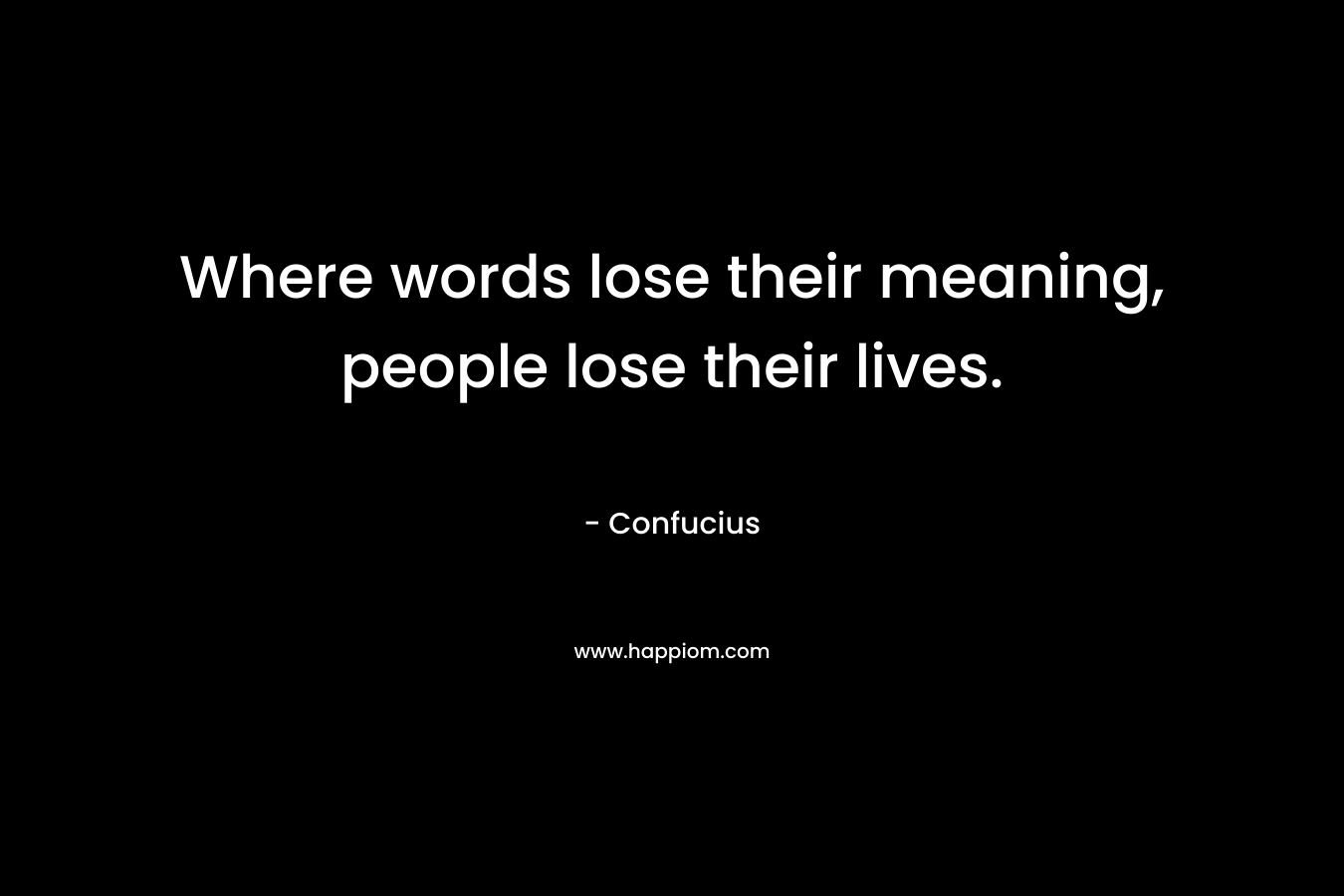 Where words lose their meaning, people lose their lives.