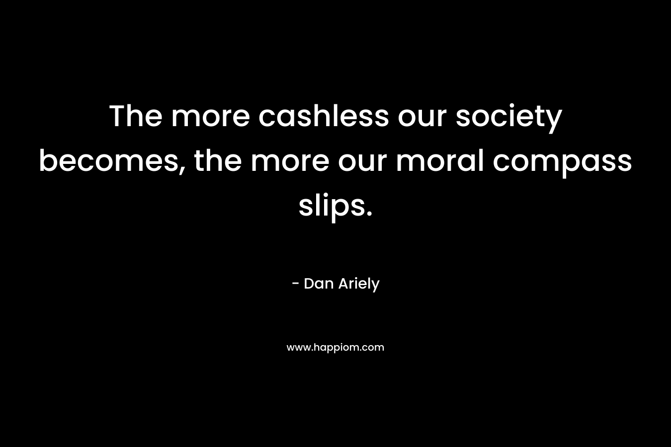 The more cashless our society becomes, the more our moral compass slips.