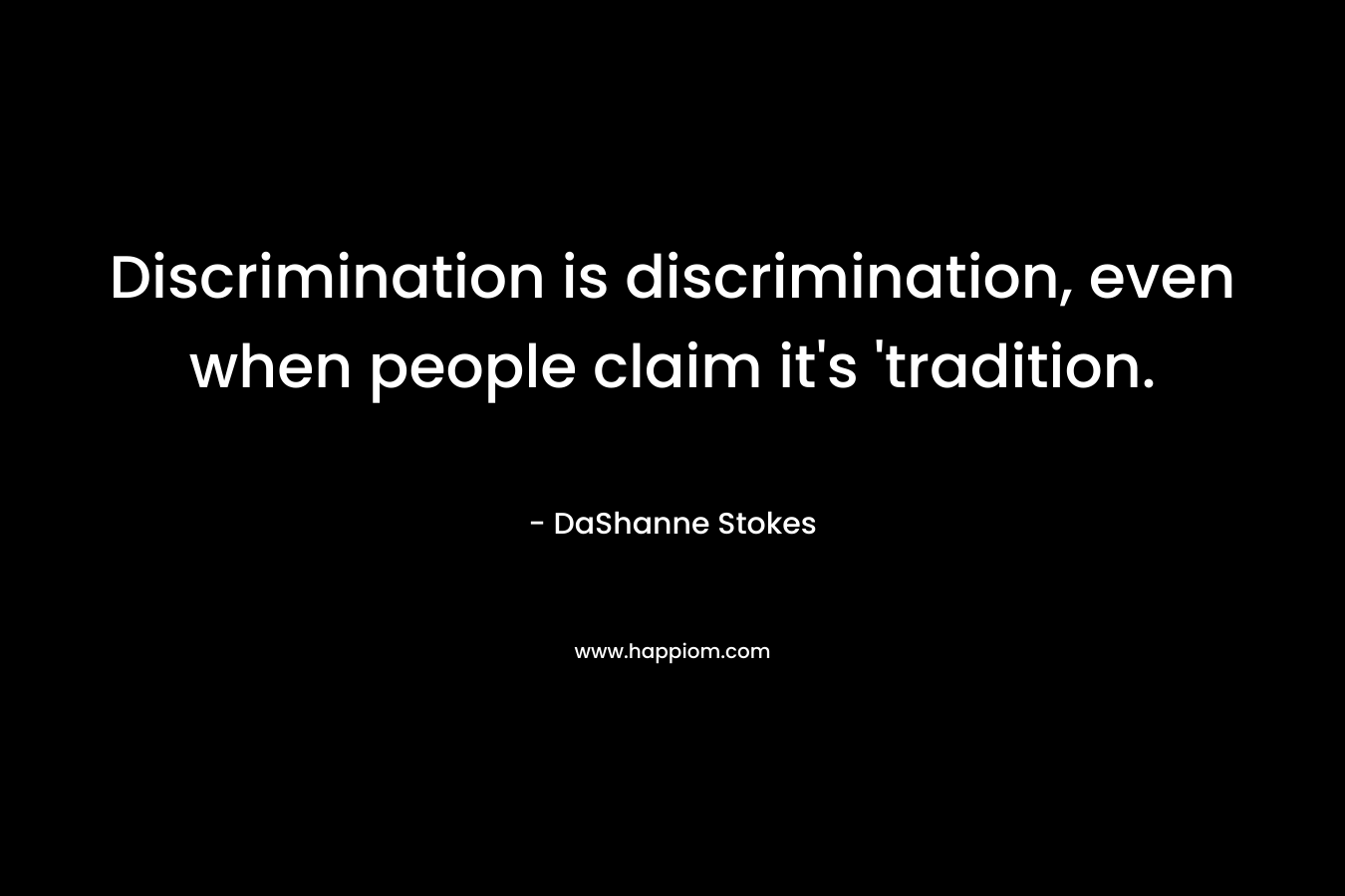 Discrimination is discrimination, even when people claim it's 'tradition.