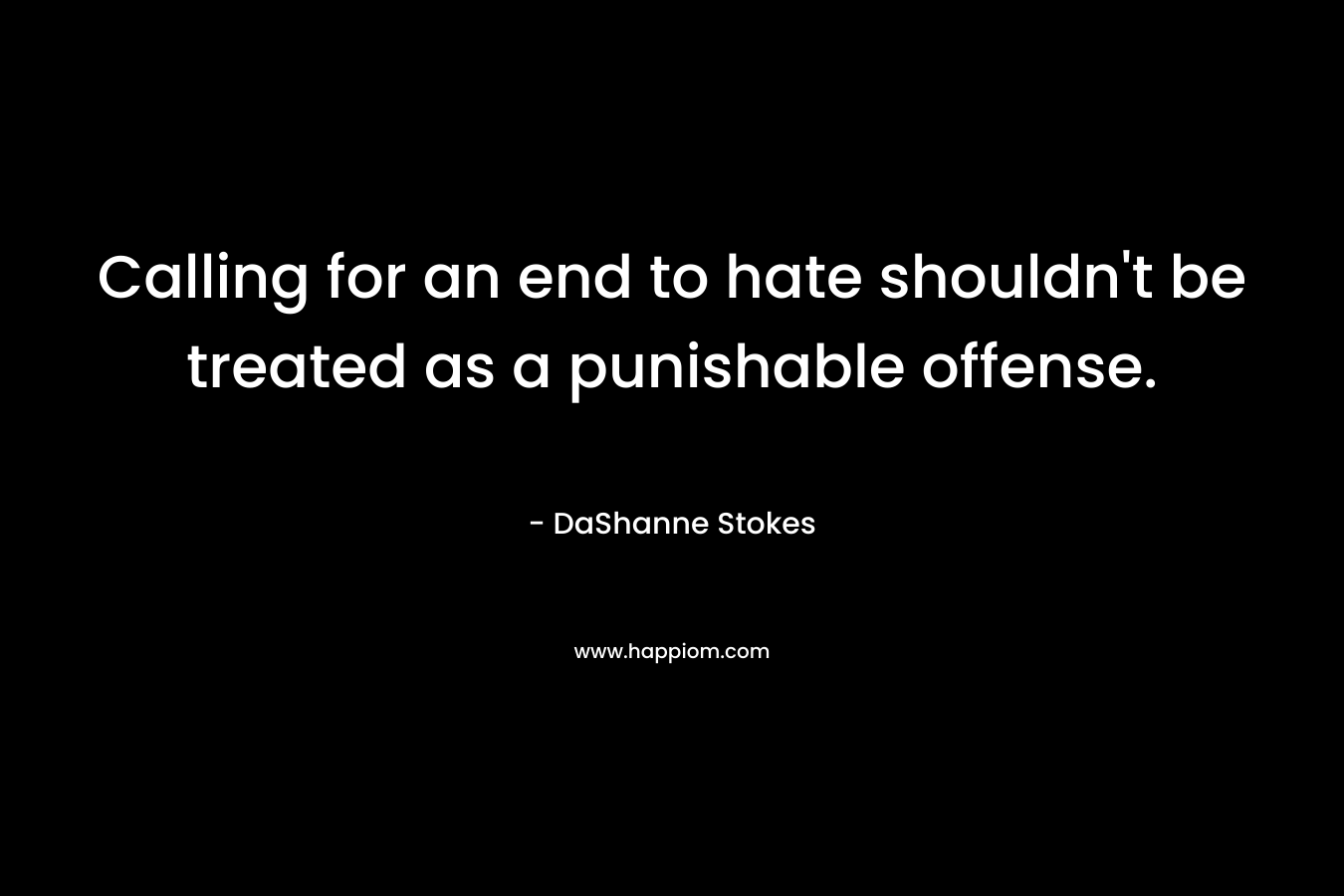 Calling for an end to hate shouldn't be treated as a punishable offense.