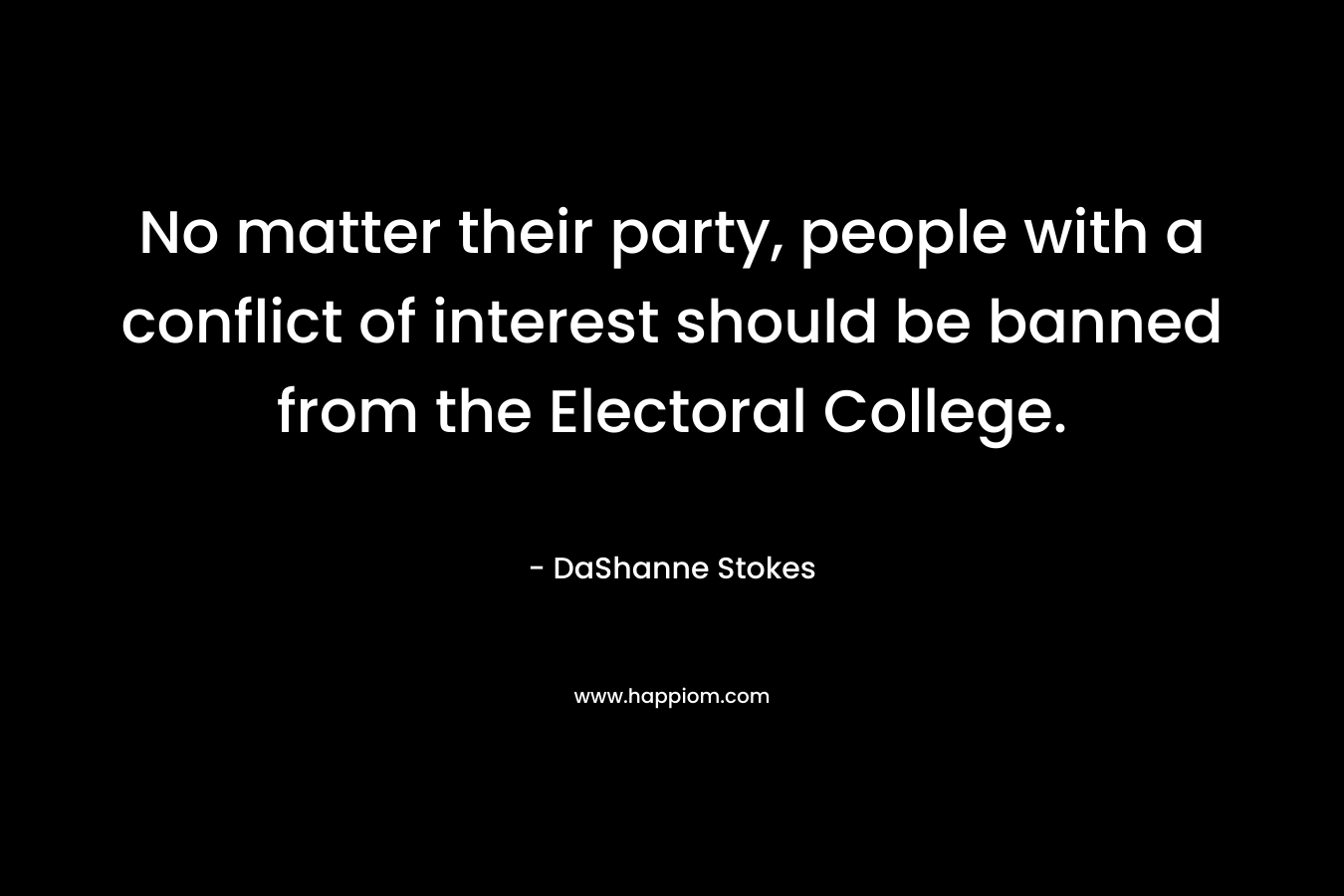 No matter their party, people with a conflict of interest should be banned from the Electoral College.