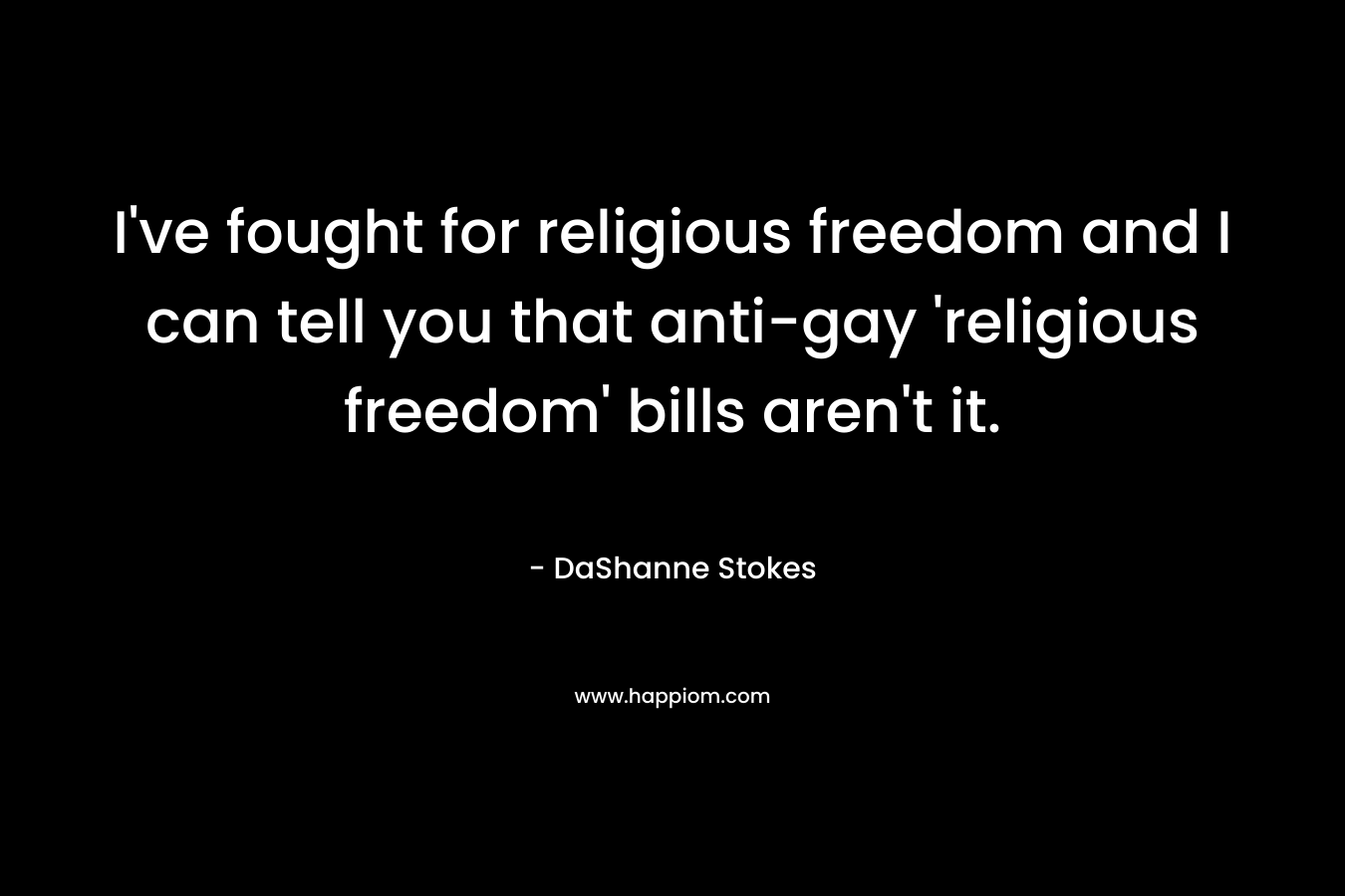 I've fought for religious freedom and I can tell you that anti-gay 'religious freedom' bills aren't it.