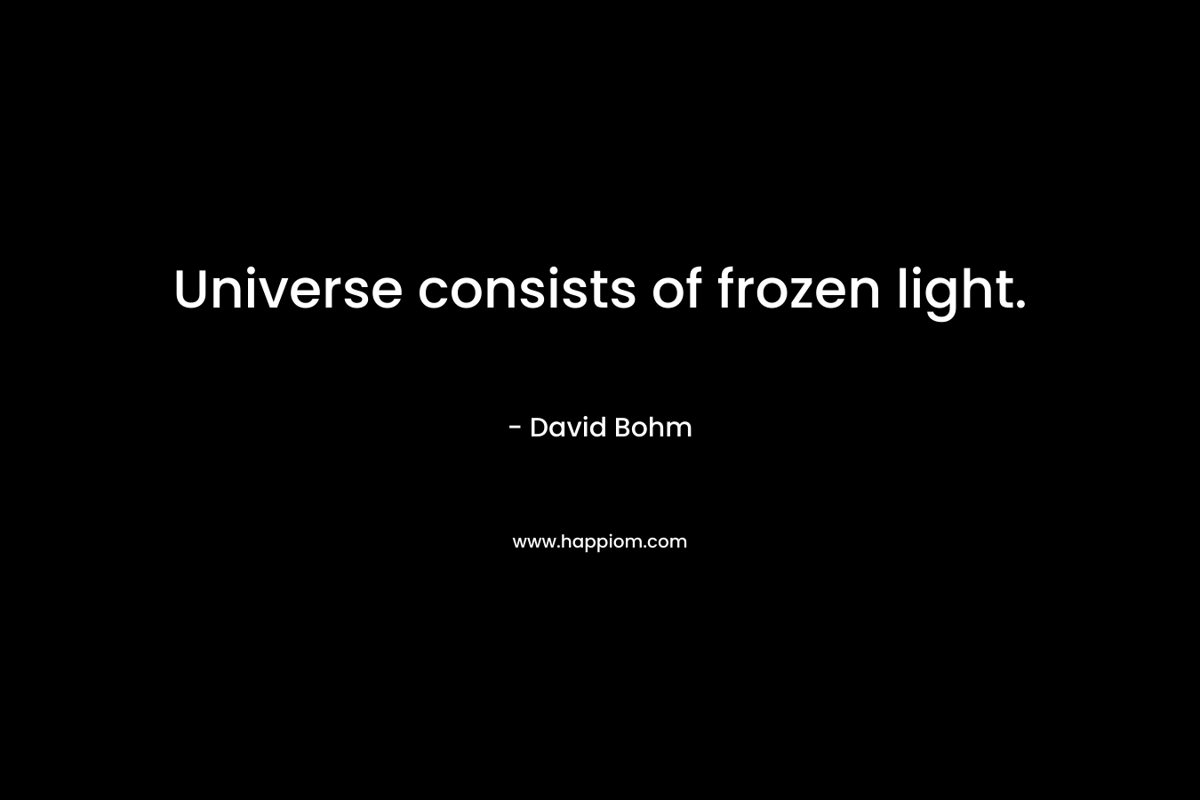 Universe consists of frozen light.