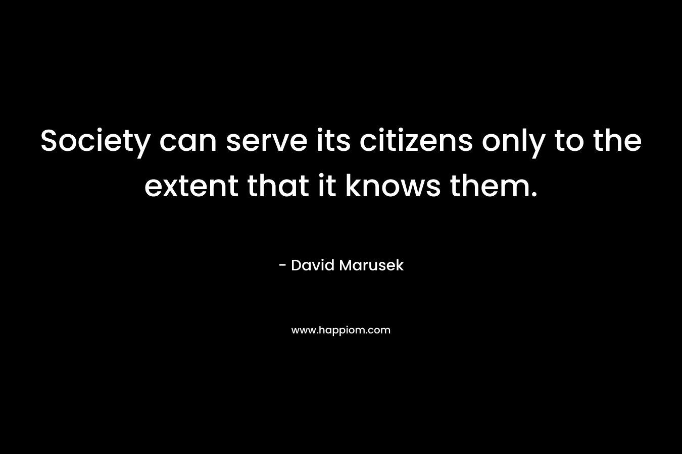 Society can serve its citizens only to the extent that it knows them.