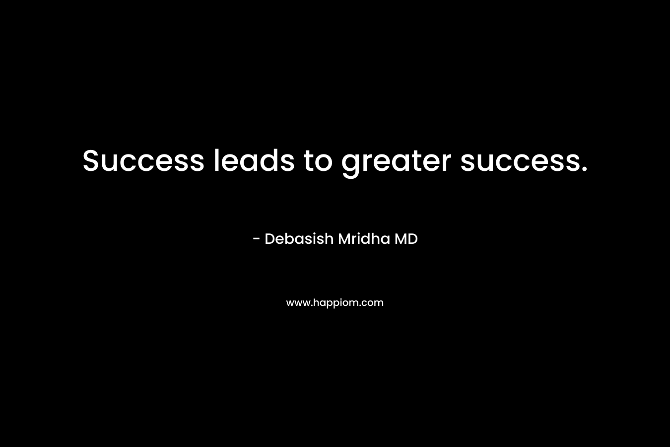 Success leads to greater success.