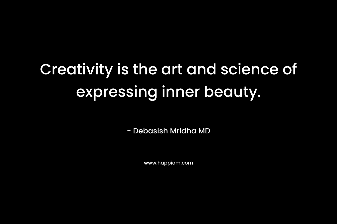 Creativity is the art and science of expressing inner beauty.
