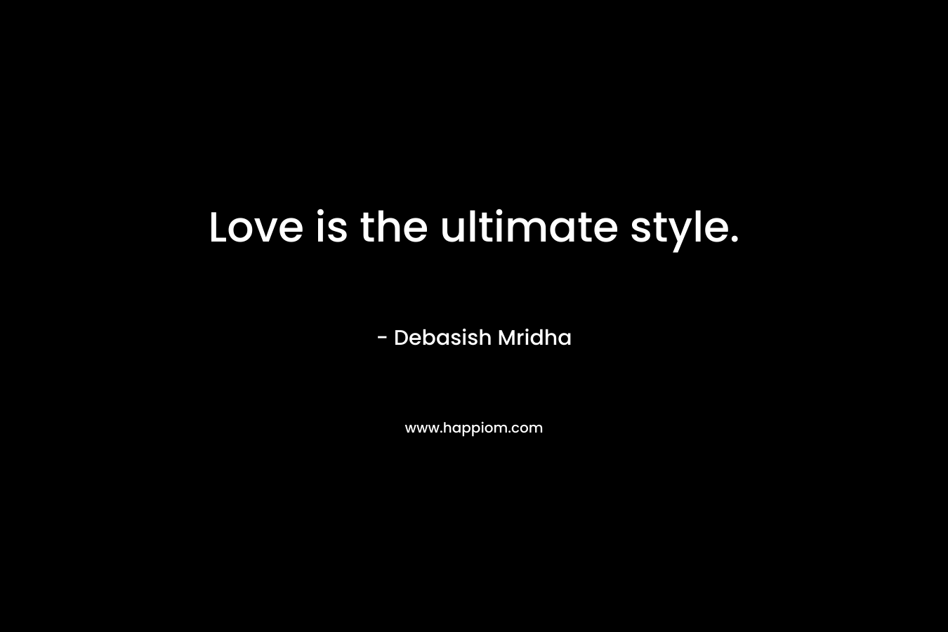 Love is the ultimate style.