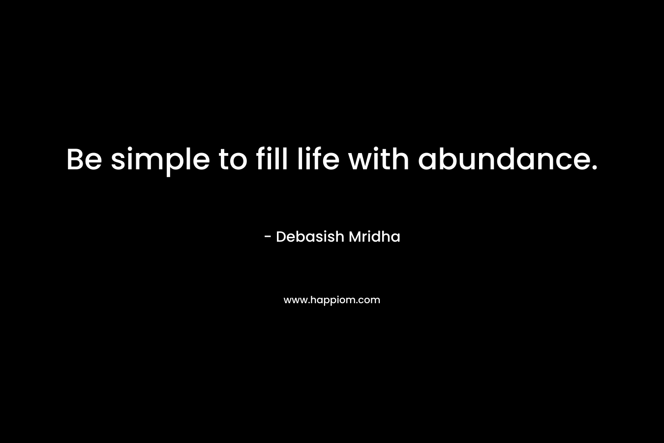 Be simple to fill life with abundance.