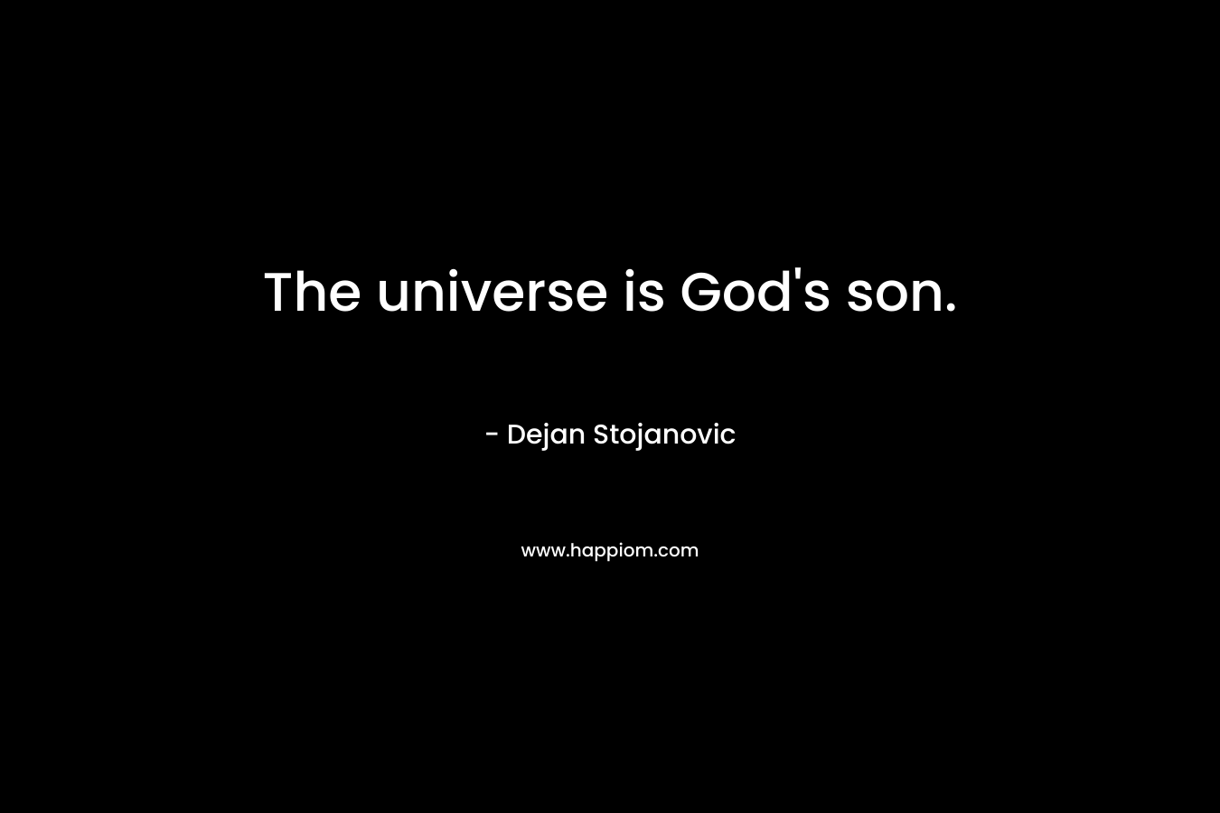The universe is God's son.