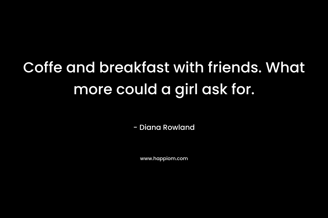 Coffe and breakfast with friends. What more could a girl ask for. – Diana Rowland