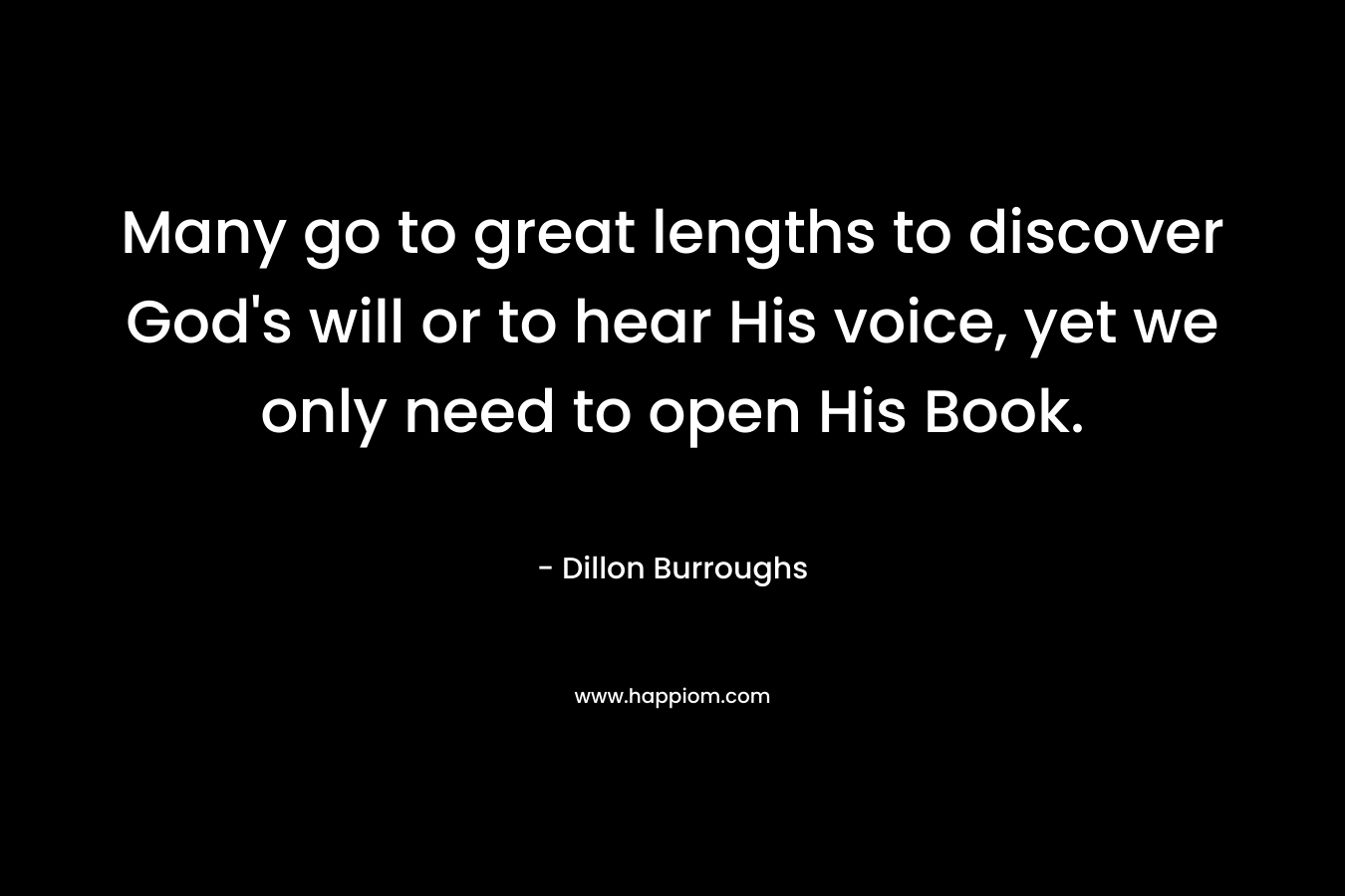 Many go to great lengths to discover God's will or to hear His voice, yet we only need to open His Book.
