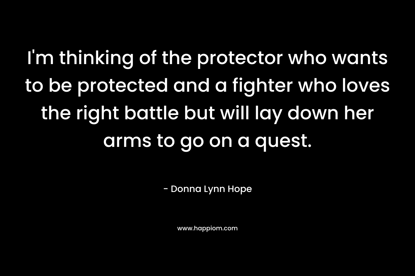 I'm thinking of the protector who wants to be protected and a fighter who loves the right battle but will lay down her arms to go on a quest.