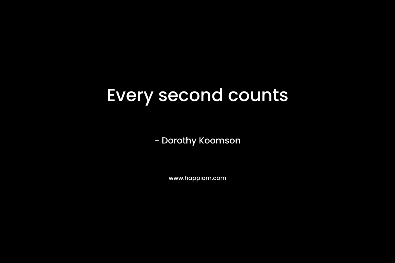 Every second counts – Dorothy Koomson