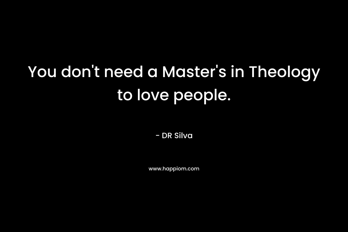 You don't need a Master's in Theology to love people.