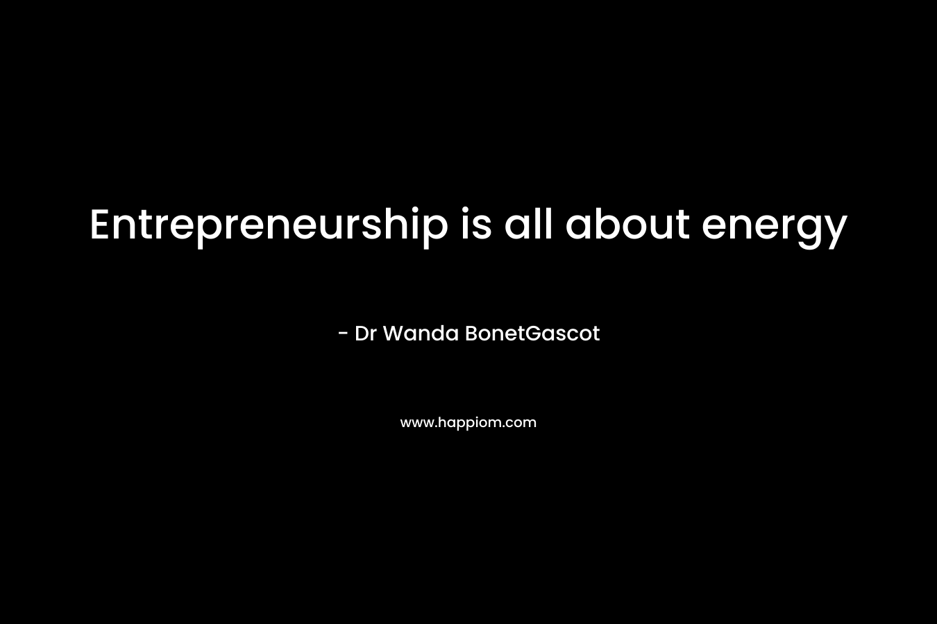 Entrepreneurship is all about energy