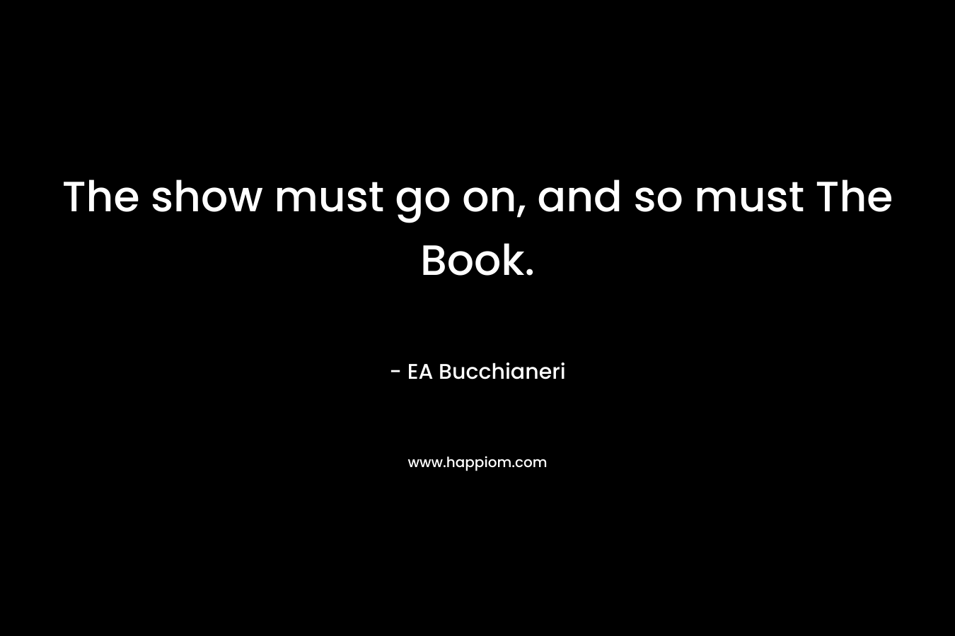 The show must go on, and so must The Book.