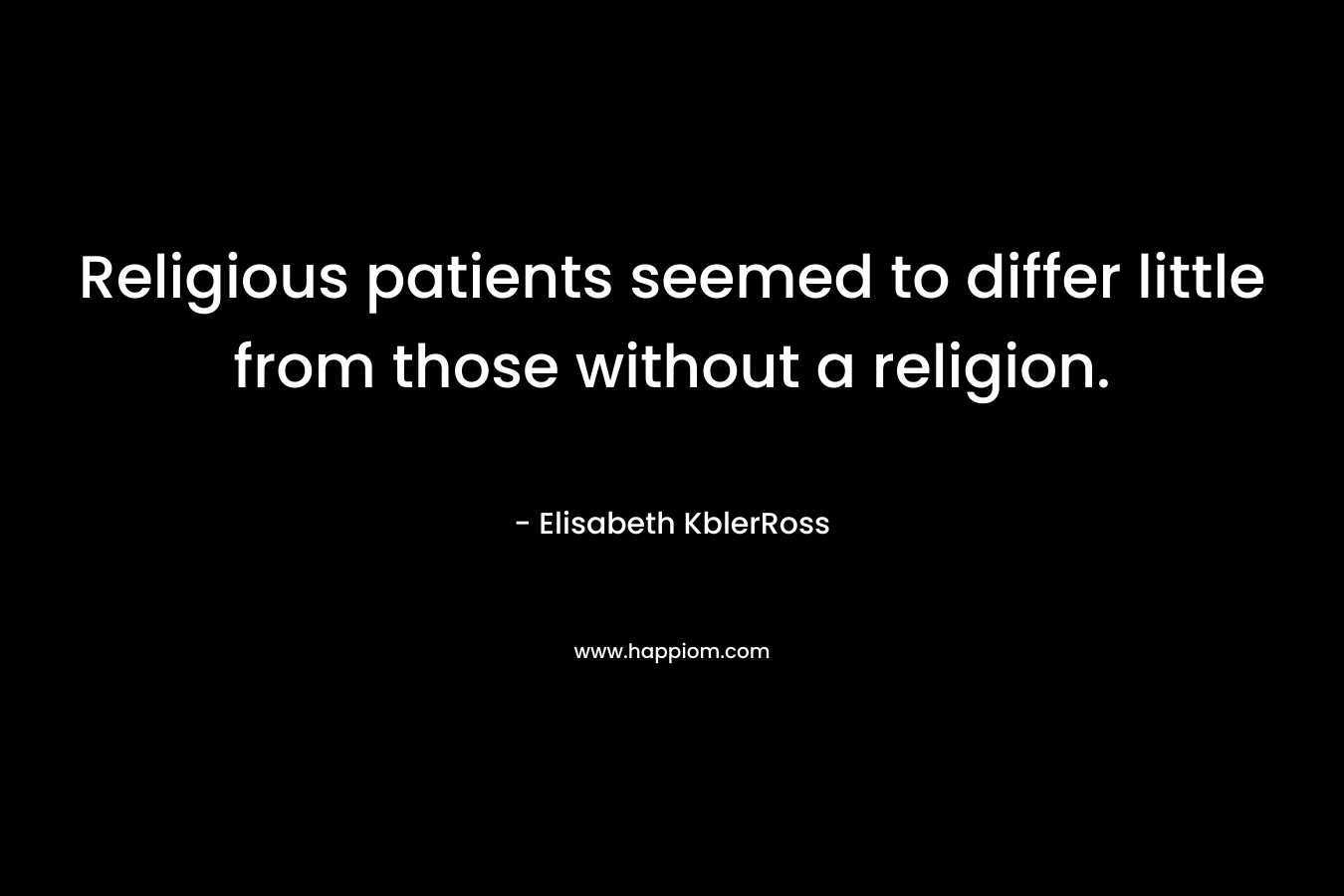 Religious patients seemed to differ little from those without a religion.