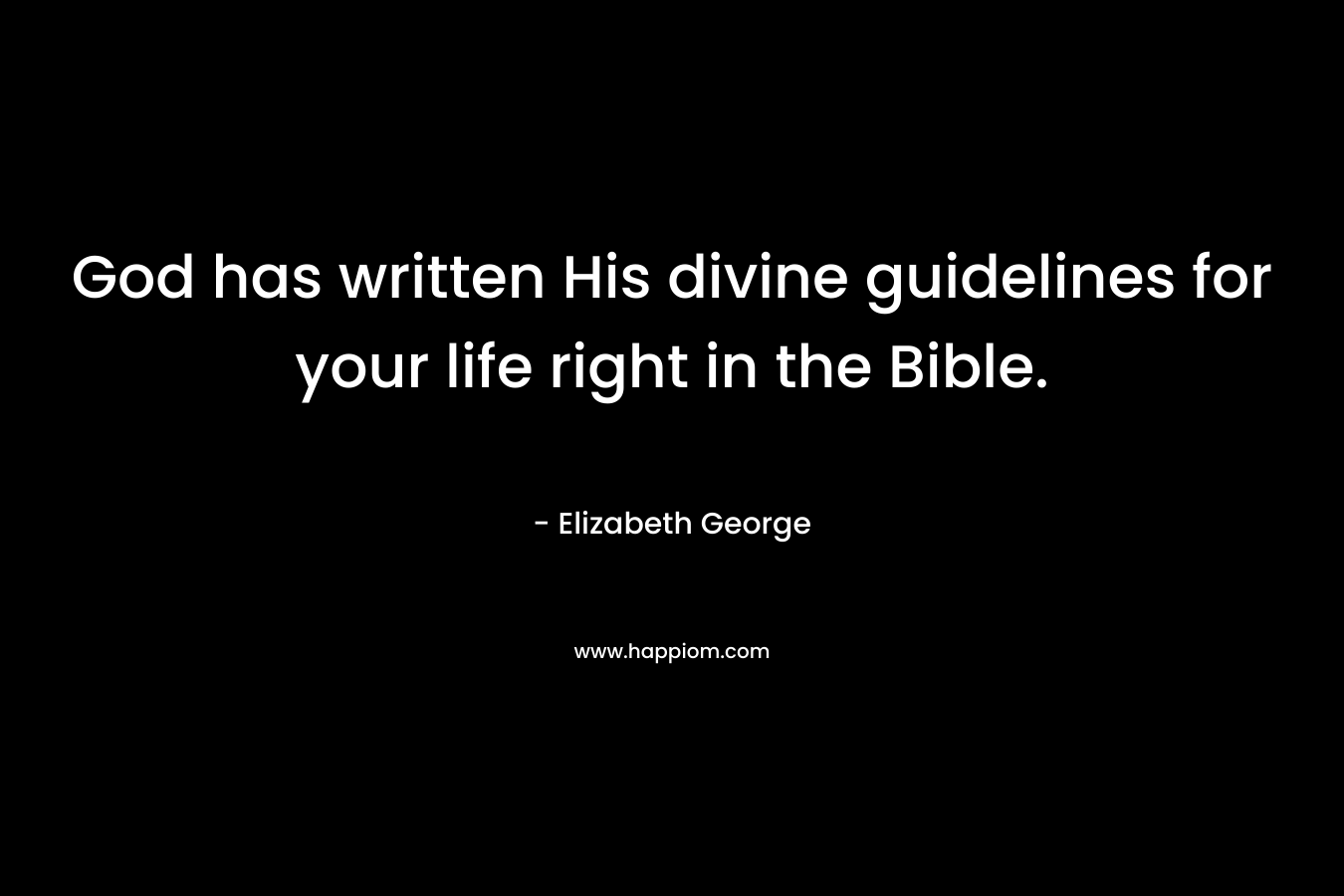 God has written His divine guidelines for your life right in the Bible.